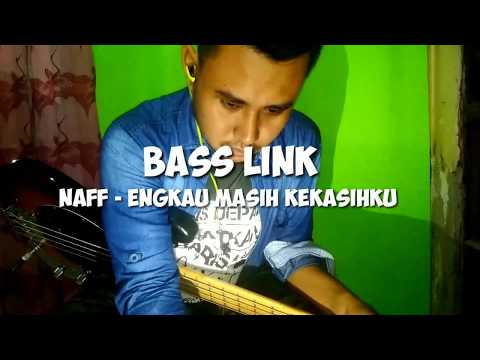 BASS LINK || TUTORIAL & COVER BASS || NAFF - ENGKAU MASIH KEKASIHKU BASS LINK || TUTORIAL & COVER BASS || NAFF - ENGKAU MASIH KEKASIHKU