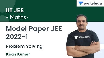 Model Paper JEE 2022-1 | Problem Solving | IIT JEE | JEE Telugu | Kiran Kumar