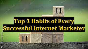 Top 3 Habits of Every Successful Internet Marketer