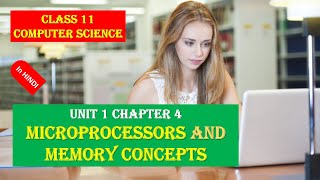 CLASS XI COMPUTER SCIENCE UNIT 1 CHAPTER 4 MICROPROCESSORS AND MEMORY CONCEPTS IN HINDI FULL