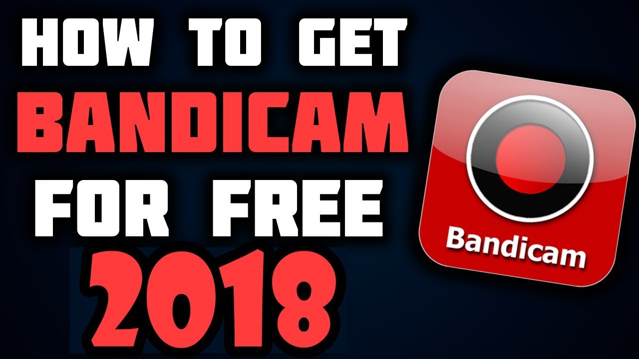 bandicam full version free download 2018