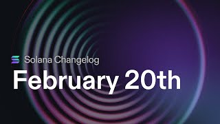 Solana Changelog Feb 20 - feature activation, decoupling the SMV, and rust v1.76