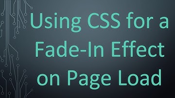 Using CSS for a Fade-In Effect on Page Load