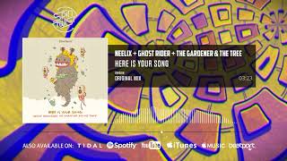 Neelix, Ghost Rider, The Gardener & The Tree - Here Is Your Song (Official Audio)