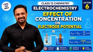 Class 12th | ELECTROCHEMISTRY | Effect of concentration on electrode potential | (Lecture-6)