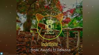 Akroid - Indefinite From Angels To Demons Original Mix Psybientpsyhopchillhop