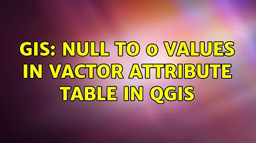 GIS: NULL to 0 values in vactor attribute table in QGIS