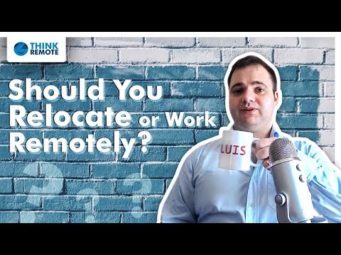 Should YOU Relocate or WORK REMOTELY?