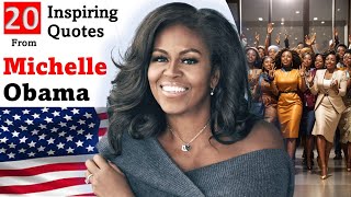 Michelle Obama: 20 Famous Inspiring and Engaging Quotes
