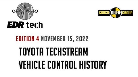 EDR Tech - Edition 4: Toyota Techstream Vehicle Control History Data