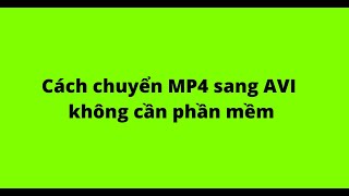 Cách chuyển file MP4 sang AVI