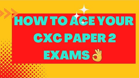 HOW TO ACE YOUR CXC PAPER 2 EXAMS👌
