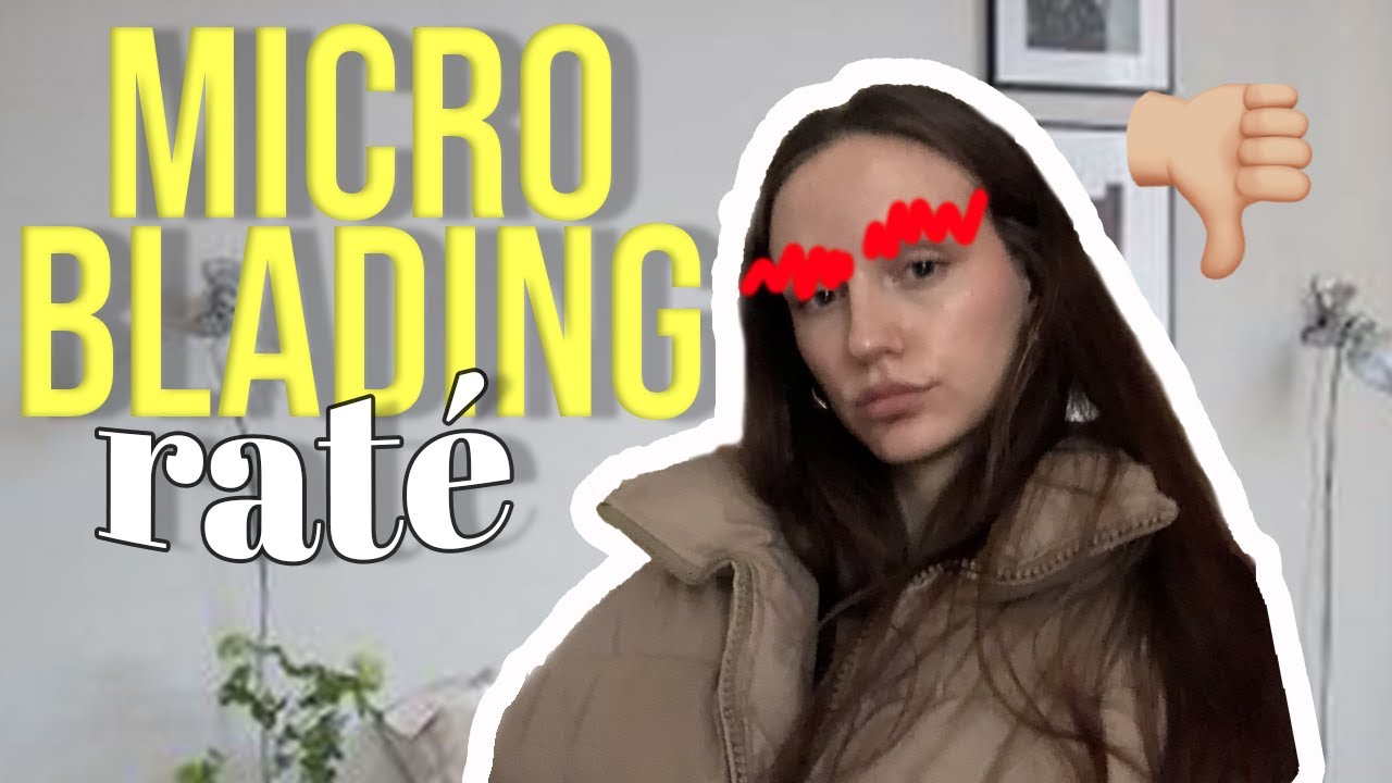 MON MICROBLADING RATÉ ! (j'ai perdu 200€ j'ai l'seum)