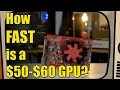 How Good is a $50-$60 Video Card in 2019?