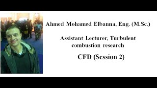 CFD Equations and Numerical Solutions ( Session 2) Part #2