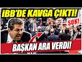 İBB Meclisi birbirine girdi! Meclis başkanı ara vermek zorunda kaldı!