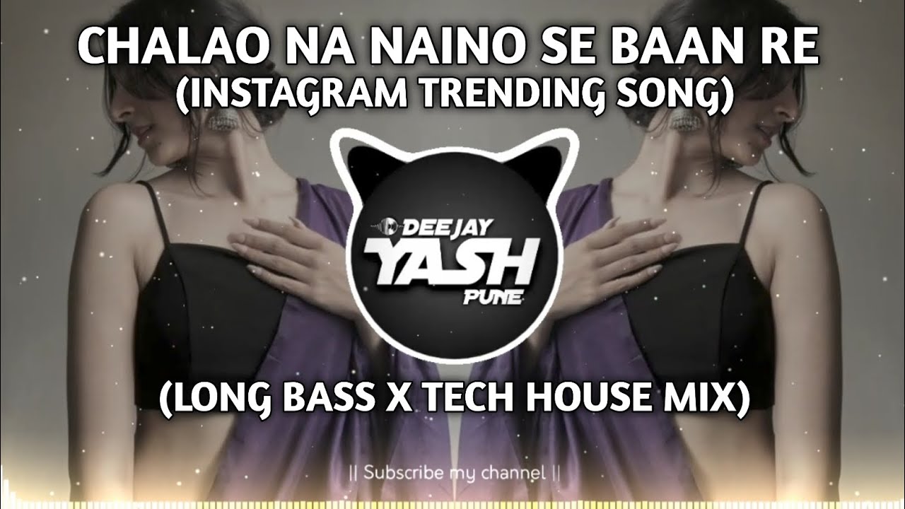 Chalo Na Naino Se Baan Re - (Long Bass x Tech House Mix) - Deejay Yash Pune