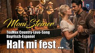 Halt mi fest - Moni Steiner singt bayrisch in El Paso. TexMex Dialect-Song - bayrisch - spanisch.