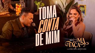 Toma Conta de Mim - Sâmya Maia e Batista Lima (Só Uma Taça 2)