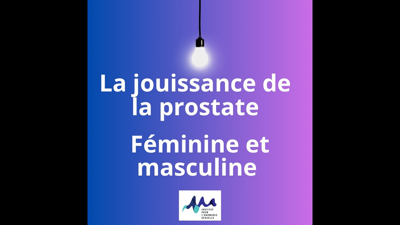 La jouissance de la prostate féminine et masculine