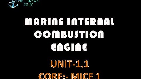 Introduction To Marine Engines || UNIT 1- INTERNAL COMBUSTION ENGINES || The Navy Guy