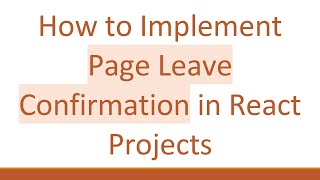 How to Implement Page Leave Confirmation in React Projects