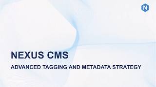 Nexus CMS: Advanced Tagging and Metadata Strategy