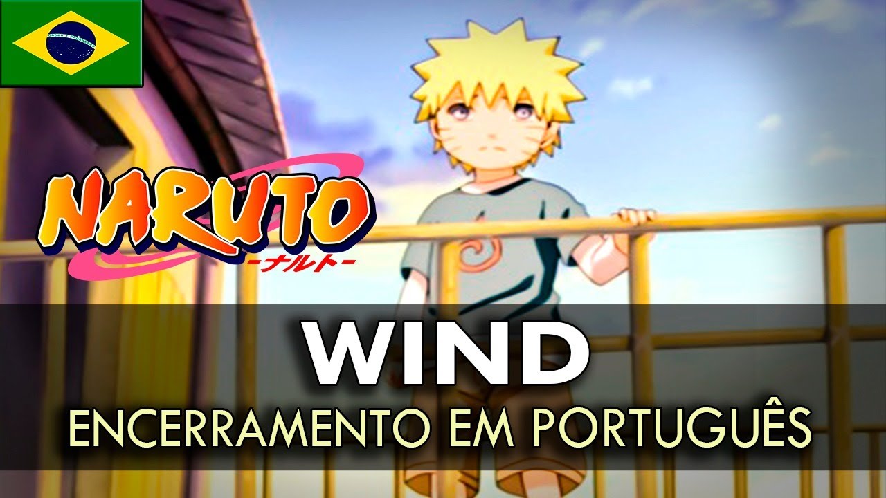 NARUTO - Encerramento Completo em Português (Wind)