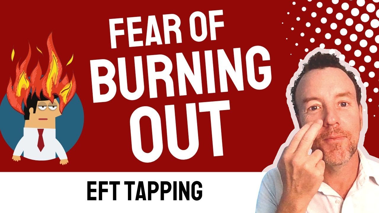 Fear of BURNING OUT EFT Tapping Technique for Anxiety & Worry YouTube