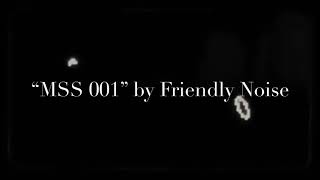 “MSS 001 - E352 Cloud Terrarium” by Friendly Noise