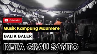 RETA GRAU SANTO | MUSIK KAMPUNG BALIK BALER | VOCAL. EMERENSI (LOLI JOING)