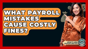 What Payroll Mistakes Cause Costly Fines? - AssetsandOpportunity.org