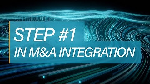 Step 1 in Post Merger Integration