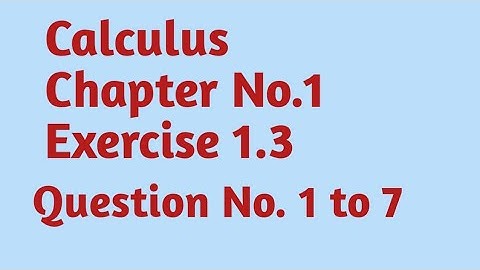 Calculus Exercise 1.3 Question No. 1 to 7 || How to find continuity of functions