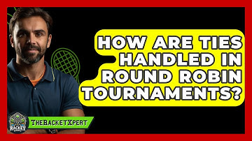 How Are Ties Handled In Round Robin Tournaments? - The Racket Xpert