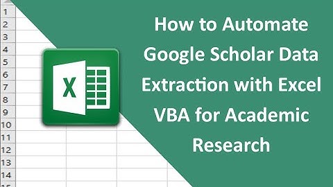 #33 How to Automate Google Scholar Data Extraction with Excel VBA for Academic Research