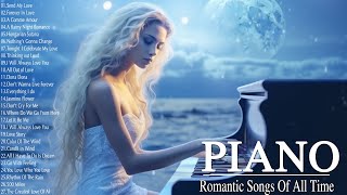 100 Most Beautiful Piano Timeless Melodies - Best Romantic Love Songs Collection - Relax Piano Music