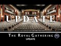 The Royal Gathering: Update (Please Watch)