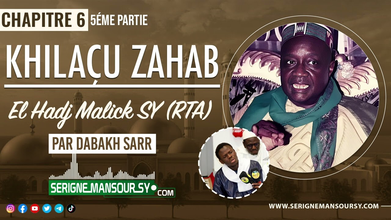 Ëttu Daaraji - Khilaçu Zahab d'El Hadj Malick SY (RTA) - Chapitre 6 (5éme Parie) - Par Dabakh SARR