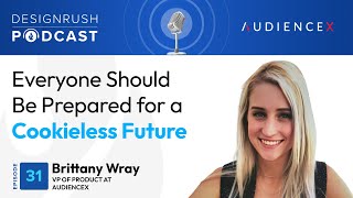Everyone Should Be Prepared for a Cookieless Future | Podcast 31 Everyone Should Be Prepared for a Cookieless Future | Podcast 31