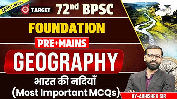 72nd BPSC Foundation Pre + Mains | Geography: भारत की नदियाँ  | 72nd BPSC Geography Class
