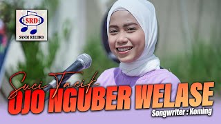 Suci Tacik - Ojo Nguber Welase [Official Music Video]