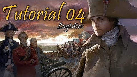 Wars of Napoleon Tutorial Video #4  - Logistics