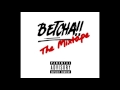 Betcha Gang - Triple Threat (Betcha The Mixtape)