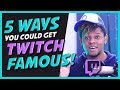 5 Ways to get famous on Twitch !