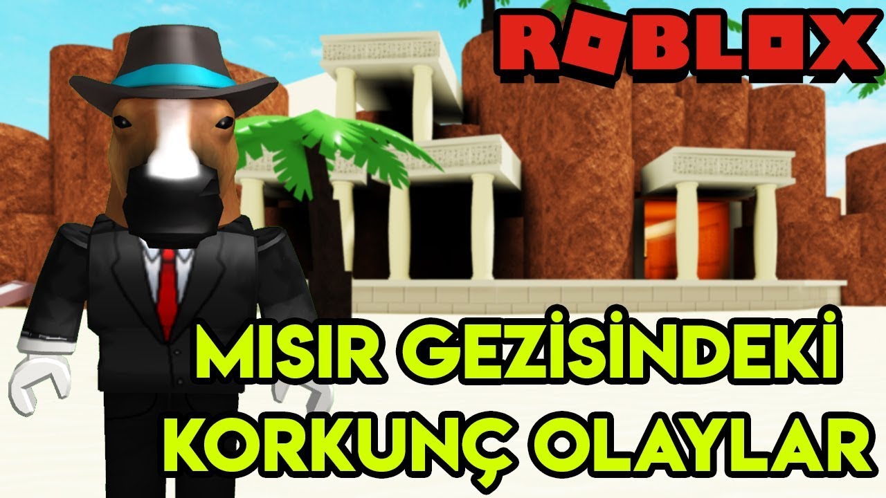 Mısır Gezisinde Başımıza Gelen Korkunç Olaylar Egypt Trip Roblox Türkçe - korkun#U00e7 kafa roblox