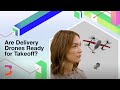 Is Drone Delivery Finally Ready for Takeoff?