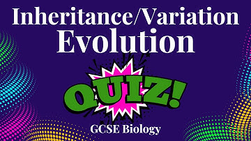 Inheritance, Variation and Evolution GCSE Biology QUIZ