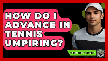How Do I Advance In Tennis Umpiring? - The Racket Xpert