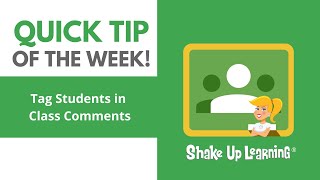 Google Classroom Tip: Tag students in Class Comments